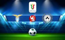 Trực tiếp bóng đá Lazio vs Udinese, Coppa Italia, 23:30 18/01/2022