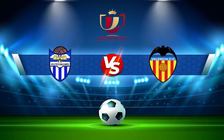 Trực tiếp bóng đá Baleares vs Valencia, Copa del Rey, 18:00 16/01/2022