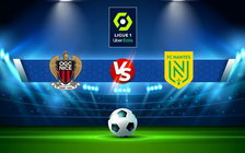 Trực tiếp bóng đá Nice vs Nantes, Ligue 1, 03:00 15/01/2022
