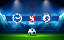 Trực tiếp bóng đá Brighton vs Chelsea, Premier League, 03:00 19/01/2022