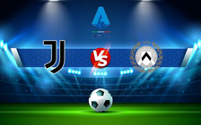Trực tiếp bóng đá Juventus vs Udinese, Serie A, 02:45 16/01/2022