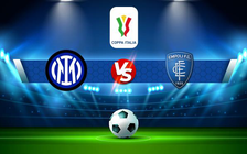 Trực tiếp bóng đá Inter vs Empoli, Coppa Italia, 03:00 20/01/2022