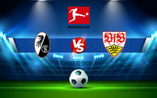 Trực tiếp bóng đá Freiburg vs Stuttgart, Bundesliga, 21:30 22/01/2022
