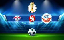 Trực tiếp bóng đá RB Leipzig vs Hansa Rostock, DFB Pokal, 00:30 20/01/2022
