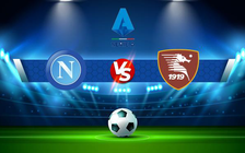 Trực tiếp bóng đá Napoli vs Salernitana, Serie A, 21:00 23/01/2022