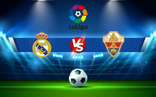 Trực tiếp bóng đá Real Madrid vs Elche, LaLiga, 22:15 23/01/2022