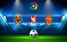 Trực tiếp bóng đá Villarreal vs Mallorca, LaLiga, 22:15 22/01/2022