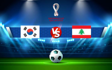 Trực tiếp bóng đá Hàn Quốc vs Lebanon, WC Asia, 19:00 27/01/2022