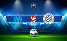 Trực tiếp bóng đá Marseille vs Montpellier, Coupe de France, 03:00 30/01/2022