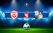 Trực tiếp bóng đá Nancy vs Amiens, Coupe de France, 22:15 29/01/2022