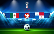 Trực tiếp bóng đá Mexico vs Panama, WC Concacaf, 10:00 03/02/2022