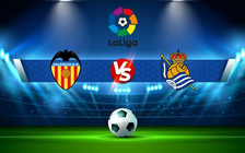Trực tiếp bóng đá Valencia vs Real Sociedad, LaLiga, 20:00 06/02/2022