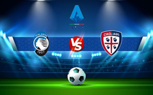 Trực tiếp bóng đá Atalanta vs Cagliari, Serie A, 18:30 06/02/2022