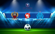 Trực tiếp bóng đá Nice vs Marseille, Coupe de France, 03:15 10/02/2022