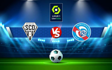 Trực tiếp bóng đá Angers vs Strasbourg, Ligue 1, 21:00 13/02/2022