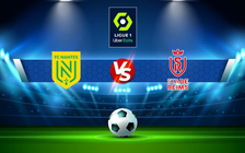 Trực tiếp bóng đá Nantes vs Reims, Ligue 1, 21:00 13/02/2022