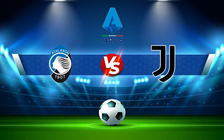 Trực tiếp bóng đá Atalanta vs Juventus, Serie A, 02:45 14/02/2022