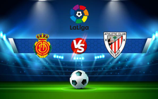 Trực tiếp bóng đá Mallorca vs Ath Bilbao, LaLiga, 03:00 15/02/2022