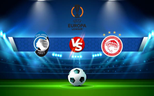 Trực tiếp bóng đá Atalanta vs Olympiacos Piraeus, Europa League, 03:00 18/02/2022