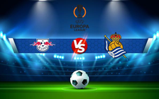 Trực tiếp bóng đá RB Leipzig vs Real Sociedad, Europa League, 03:00 18/02/2022