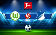 Trực tiếp bóng đá Wolfsburg vs Hoffenheim, Bundesliga, 21:30 19/02/2022