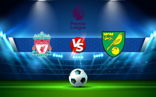 Trực tiếp bóng đá Liverpool vs Norwich, Premier League, 22:00 19/02/2022