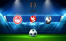 Trực tiếp bóng đá Olympiacos Piraeus vs Atalanta, Europa League, 00:45 25/02/2022