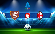 Trực tiếp bóng đá Salernitana vs AC Milan, Serie A, 02:45 20/02/2022