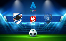 Trực tiếp bóng đá Sampdoria vs Empoli, Serie A, 21:00 19/02/2022