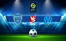 Trực tiếp bóng đá Troyes vs Marseille, Ligue 1, 23:05 27/02/2022