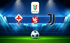 Trực tiếp bóng đá Fiorentina vs Juventus, Coppa Italia, 03:00 03/03/2022