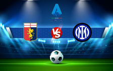 Trực tiếp bóng đá Genoa vs Inter, Serie A, 03:00 26/02/2022