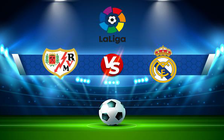 Trực tiếp bóng đá Rayo Vallecano vs Real Madrid, LaLiga, 00:30 27/02/2022