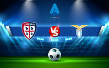 Trực tiếp bóng đá Cagliari vs Lazio, Serie A, 02:45 06/03/2022