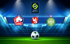Trực tiếp bóng đá Lille vs St Etienne, Ligue 1, 03:00 12/03/2022
