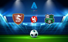 Trực tiếp bóng đá Salernitana vs Sassuolo, Serie A, 21:00 12/03/2022
