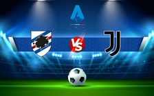 Trực tiếp bóng đá Sampdoria vs Juventus, Serie A, 00:00 13/03/2022