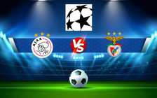 Trực tiếp bóng đá Ajax vs Benfica, Champions League, 03:00 16/03/2022