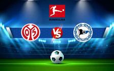 Trực tiếp bóng đá Mainz vs Arminia Bielefeld, Bundesliga, 21:30 19/03/2022