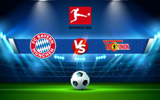 Trực tiếp bóng đá Bayern Munich vs Union Berlin, Bundesliga, 00:30 20/03/2022
