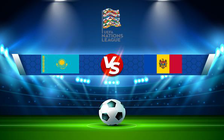 Trực tiếp bóng đá Moldova vs Kazakhstan, UEFA Nations League, 00:00 25/03/2022