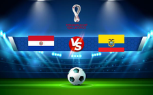 Trực tiếp bóng đá Paraguay vs Ecuador, WC South America, 06:30 25/03/2022