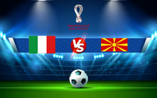 Trực tiếp bóng đá Ý vs Bắc Macedonia, WC Europe, 02:45 25/03/2022