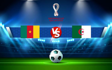 Trực tiếp bóng đá Cameroon vs Algeria, WC Africa, 00:00 26/03/2022