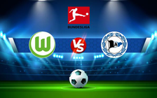 Trực tiếp bóng đá Wolfsburg vs Arminia Bielefeld, Bundesliga, 20:30 09/04/2022