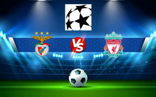 Trực tiếp bóng đá Benfica vs Liverpool, Champions League, 02:00 06/04/2022