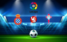 Trực tiếp bóng đá Espanyol vs Celta Vigo, LaLiga, 21:15 10/04/2022