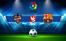 Trực tiếp bóng đá Levante vs Barcelona, LaLiga, 02:00 11/04/2022