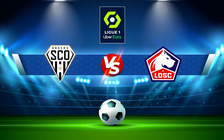 Trực tiếp bóng đá Angers vs Lille, Ligue 1, 20:00 10/04/2022