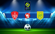 Trực tiếp bóng đá Brest vs Nantes, Ligue 1, 20:00 10/04/2022